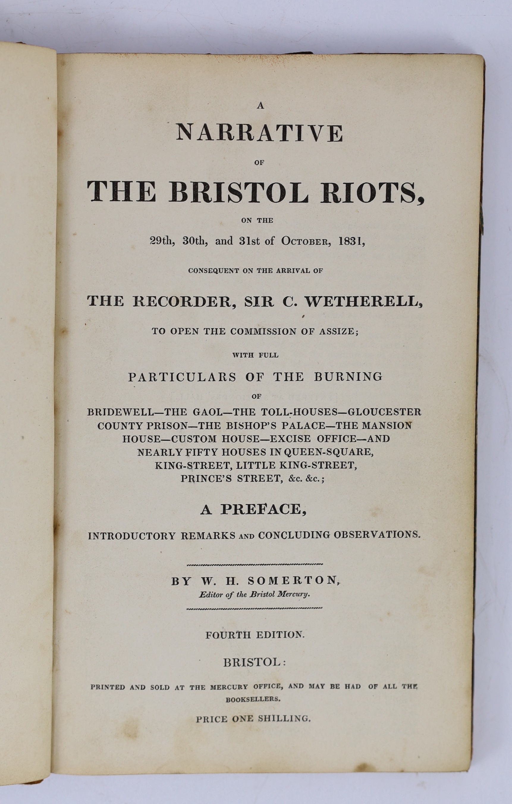 SOMERSET, BRISTOL: Somerton, W.H. - A Narrative of the Bristol Riots .. consequent on the arrival of the Recorder, Sir C. Wetherell, to open the Commission of Assize ...4th edition.